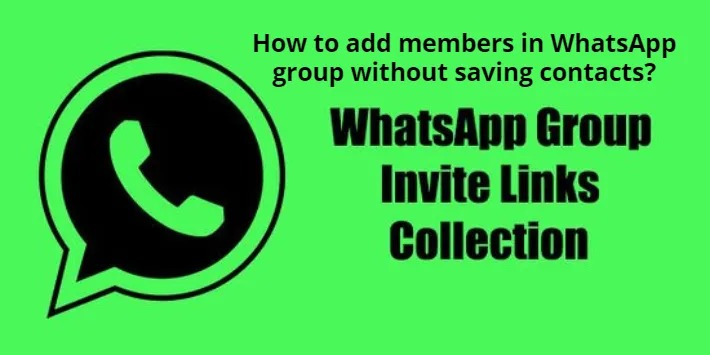 كيف تضيف أعضاء في مجموعة WhatsApp دون حفظ جهات الاتصال؟