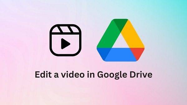 جوجل تضيف زرًا جديدًا لتعديل الفيديوهات في Drive